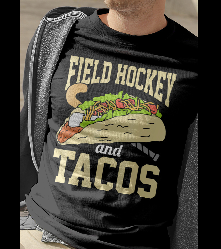 Field Hockey And Tacos Funny Spor Humor T-Shirt