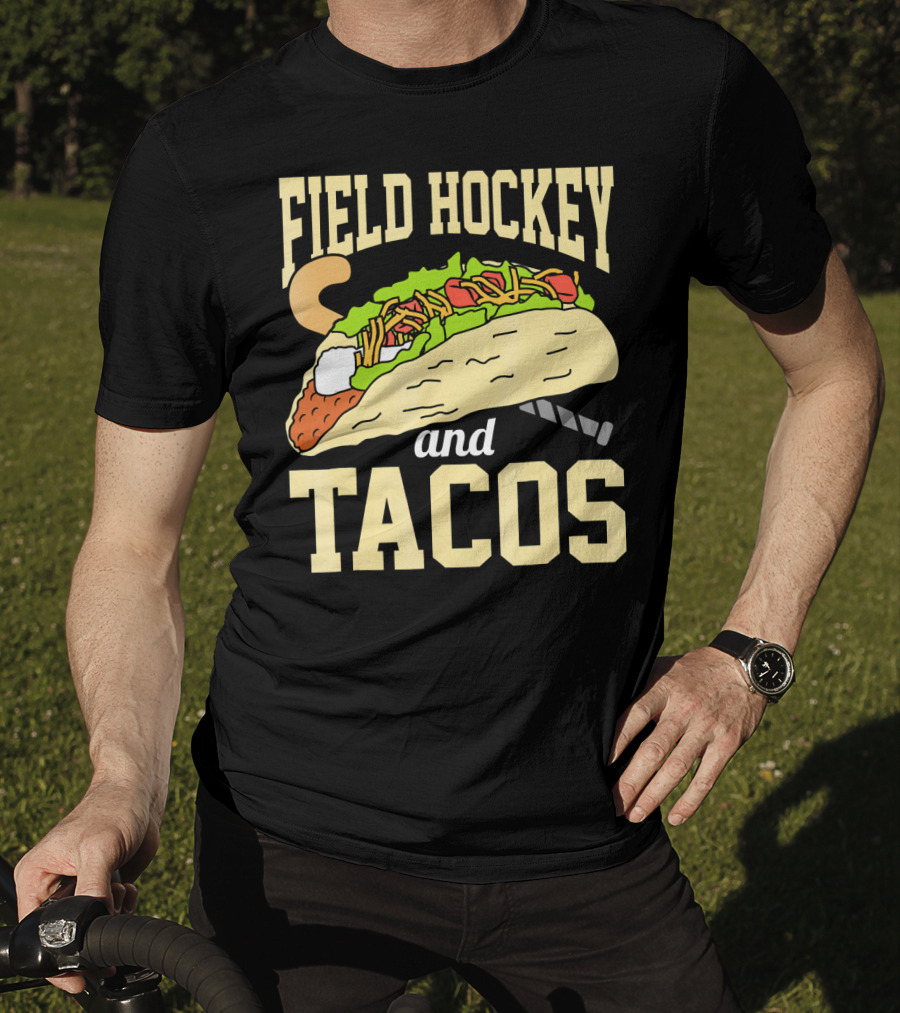 Field Hockey And Tacos Funny Spor Humor T-Shirt