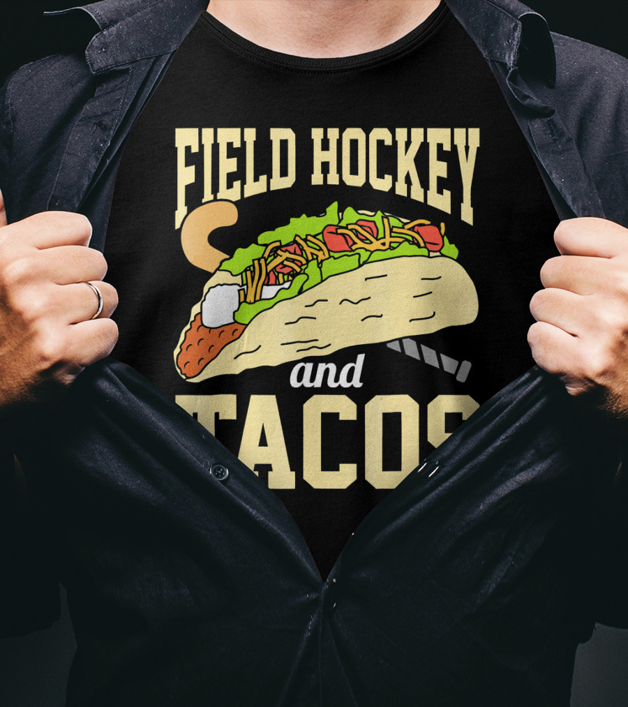 Field Hockey And Tacos Funny Spor Humor T-Shirt
