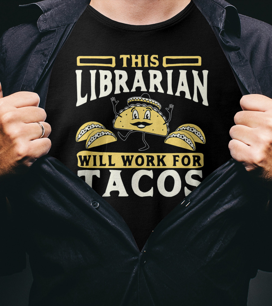 This Librarian Will Work For Tacos T-Shirt