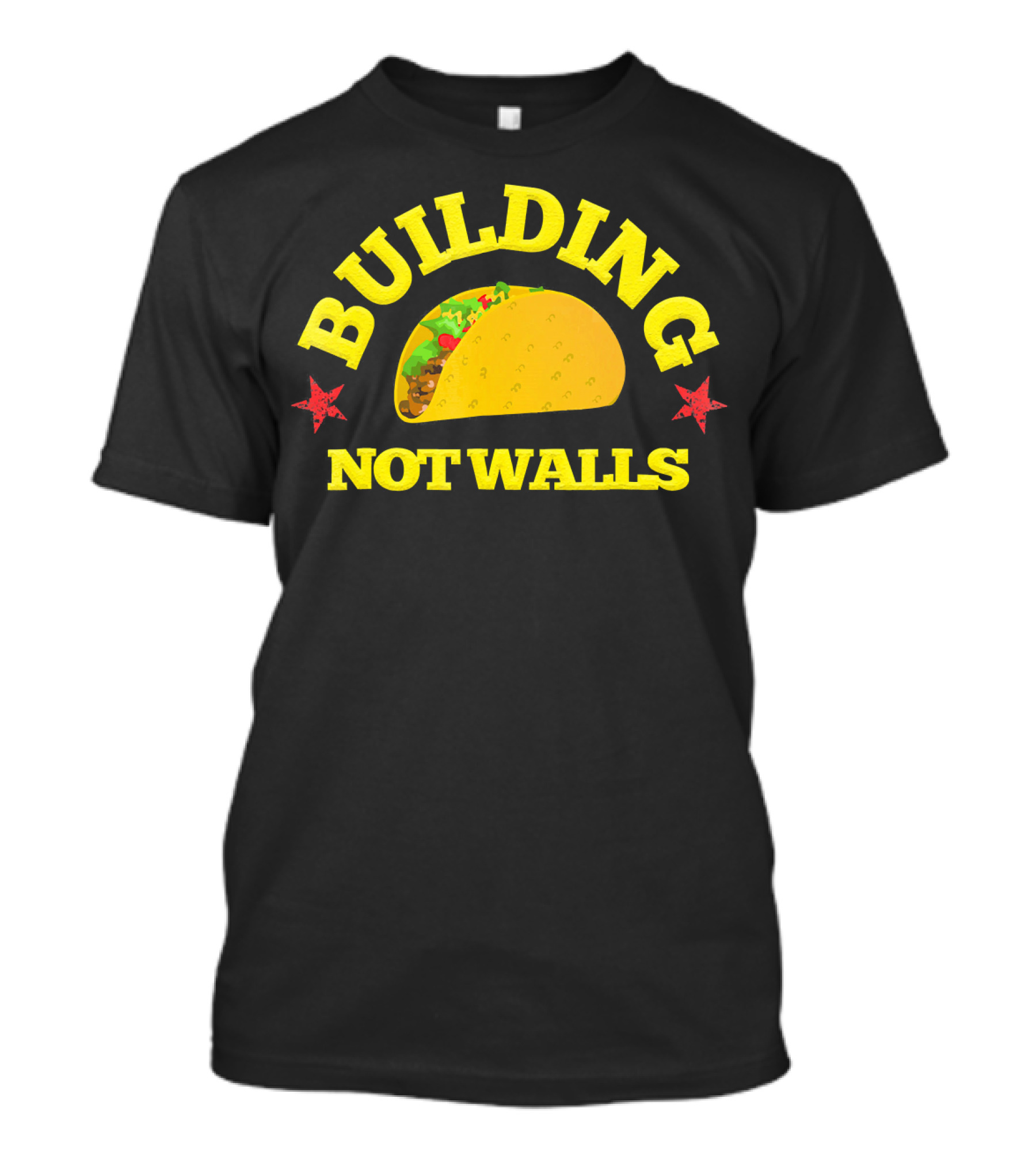 Building Tacos Not Walls Building Not Walls T-Shirt
