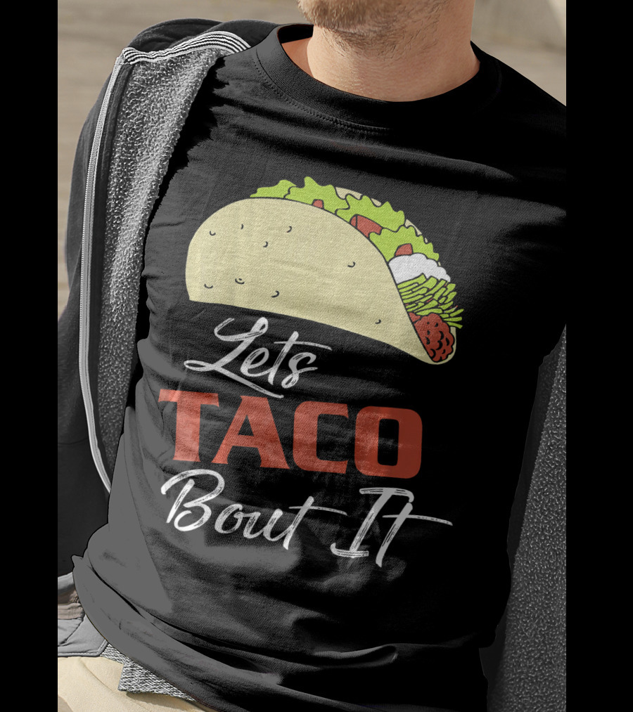 Lets Taco Bout It Funny Taco Humor T-Shirt