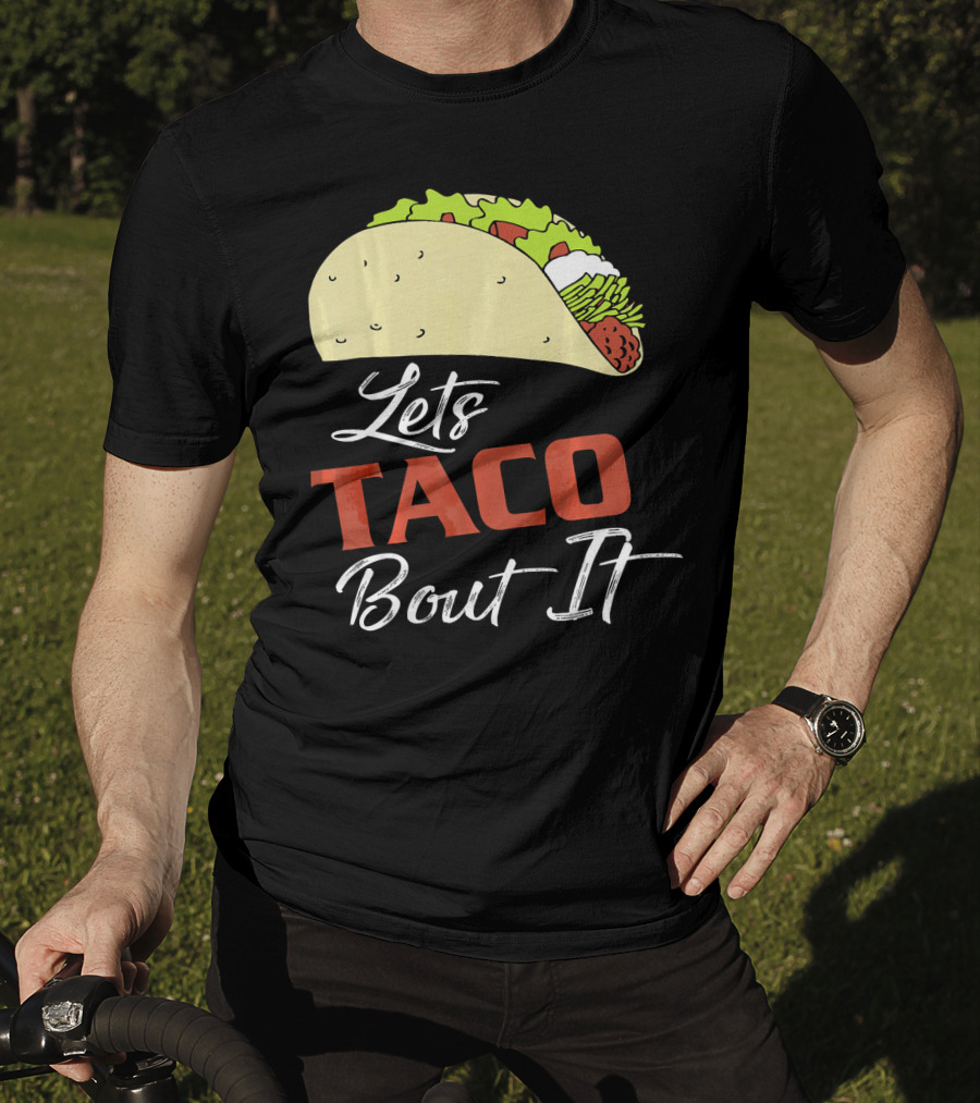 Lets Taco Bout It Funny Taco Humor T-Shirt