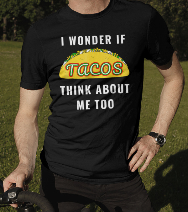 I Wonder If Tacos Think About Me Too Yellow Taco With Toppings T-Shirt