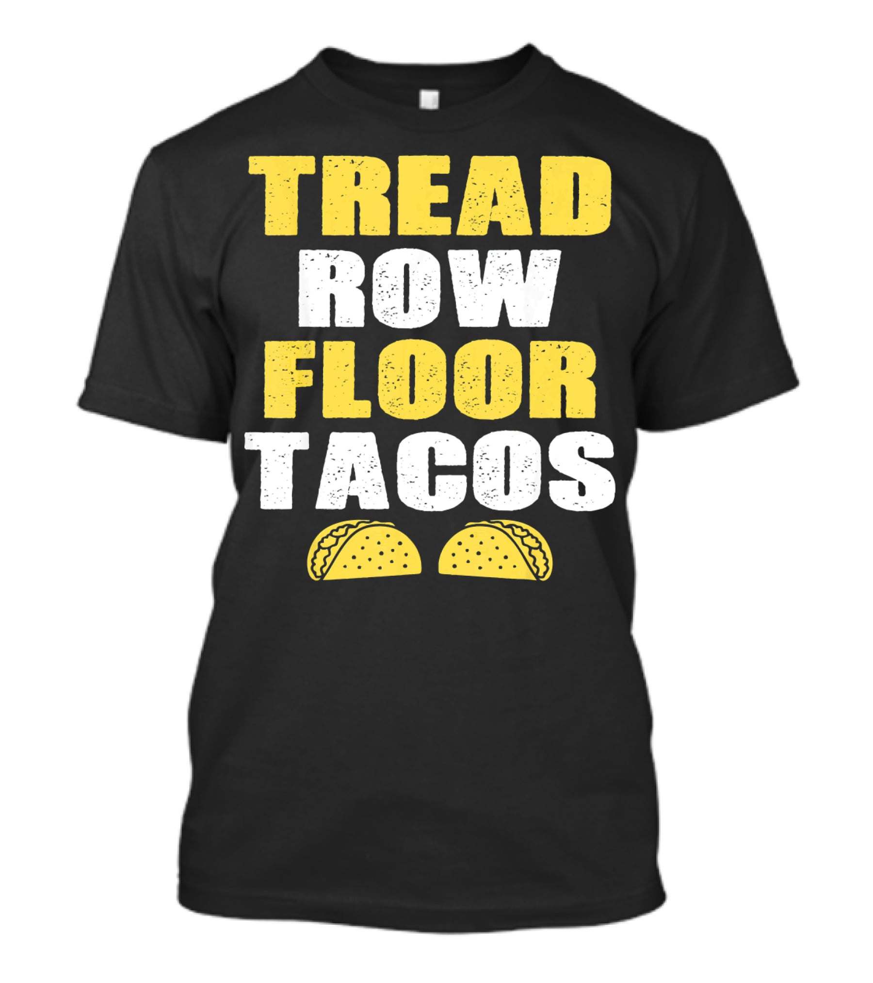 Tread Row Floor Tacos Funny Workout T-Shirt