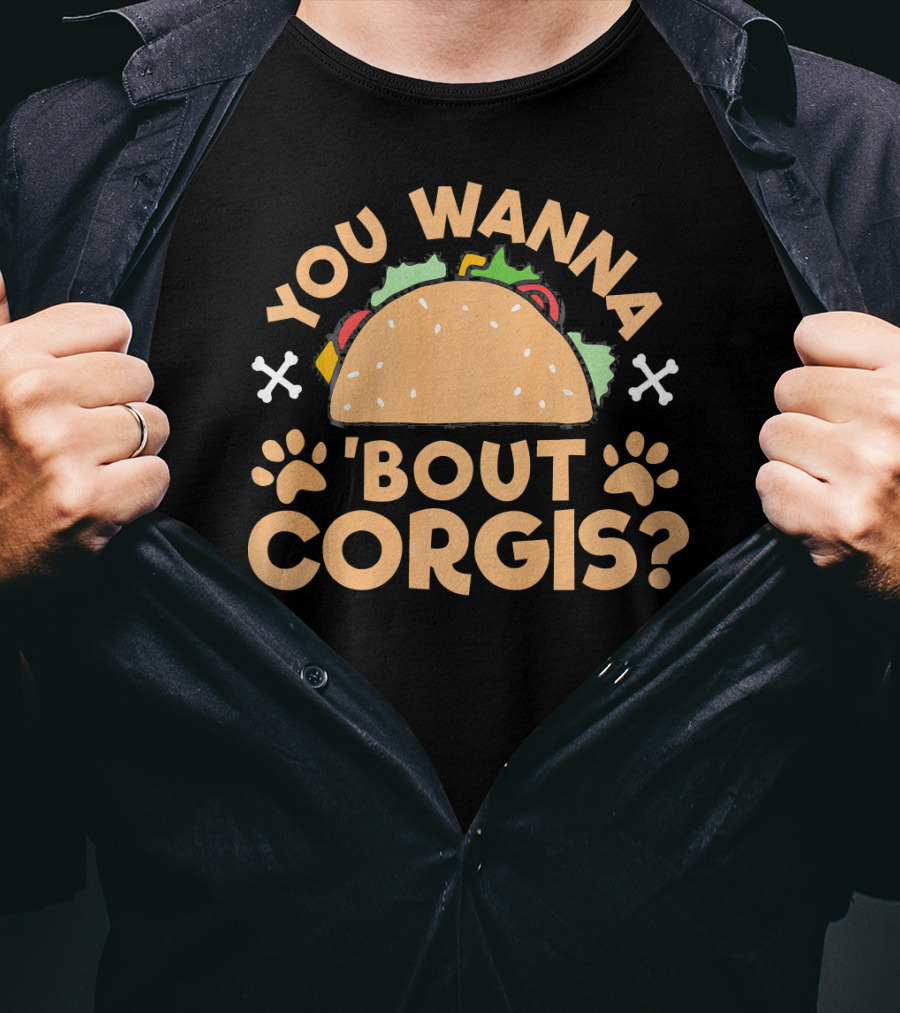 You Wanna Taco 'Bout Corgis Puppy Dog T-Shirt