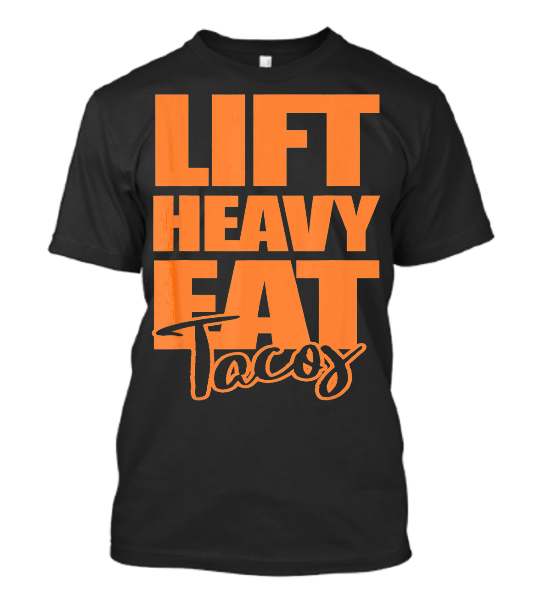Lift Heavy Eat Tacos T-Shirt