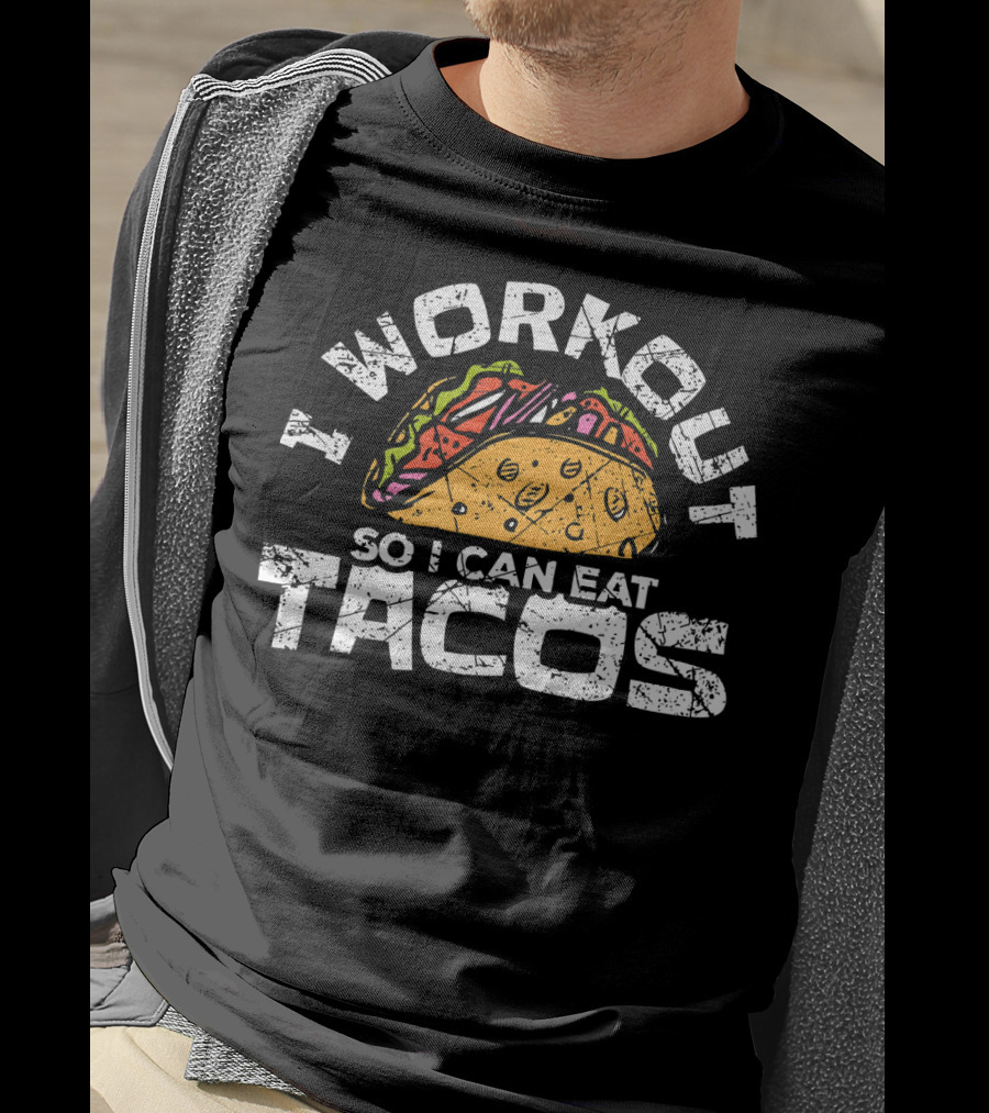 I Workout So I Can Eat Tacos Funny Mexican Taco Lover T-Shirt