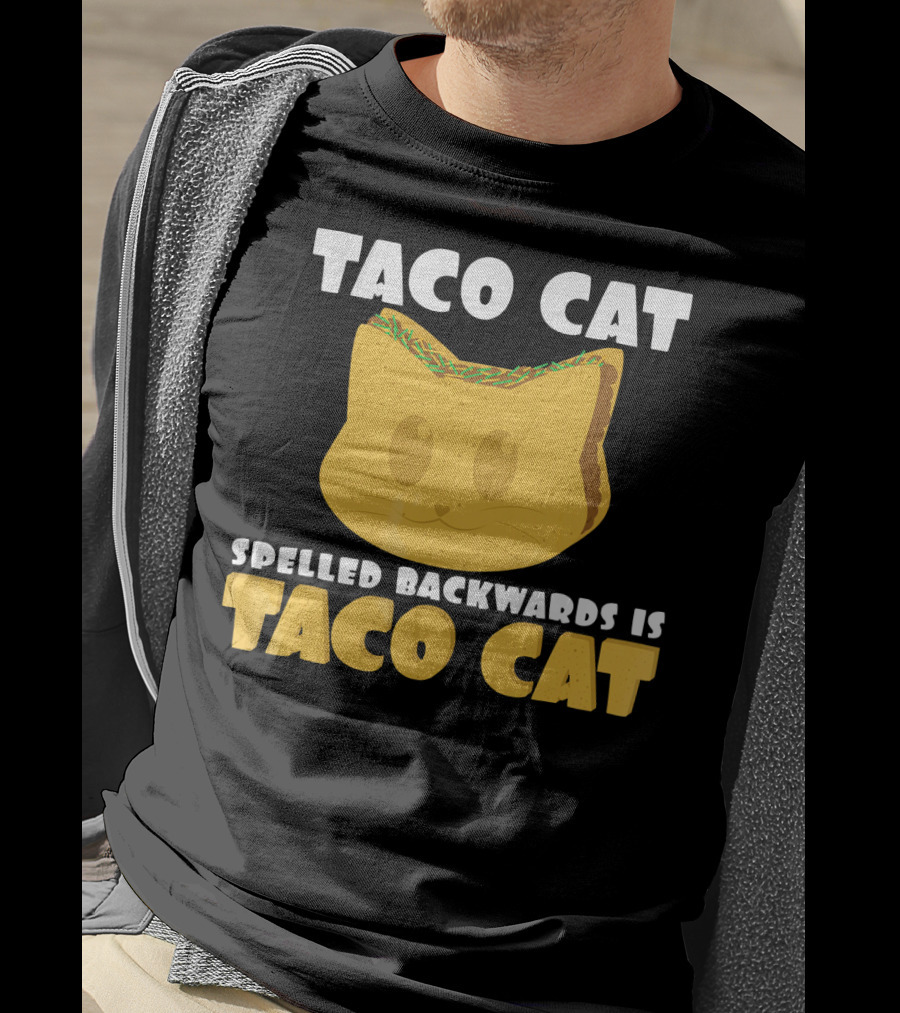 Taco Cat Spelled Backwards Is Taco Cat Funny Taco Tuesday T-Shirt