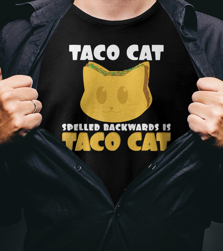Taco Cat Spelled Backwards Is Taco Cat Funny Taco Tuesday T-Shirt
