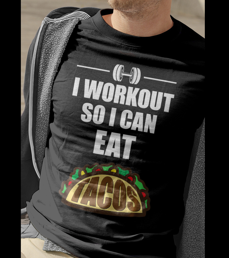 I Workout So I Can Eat Tacos Dumbbell Gym Motivation T-Shirt