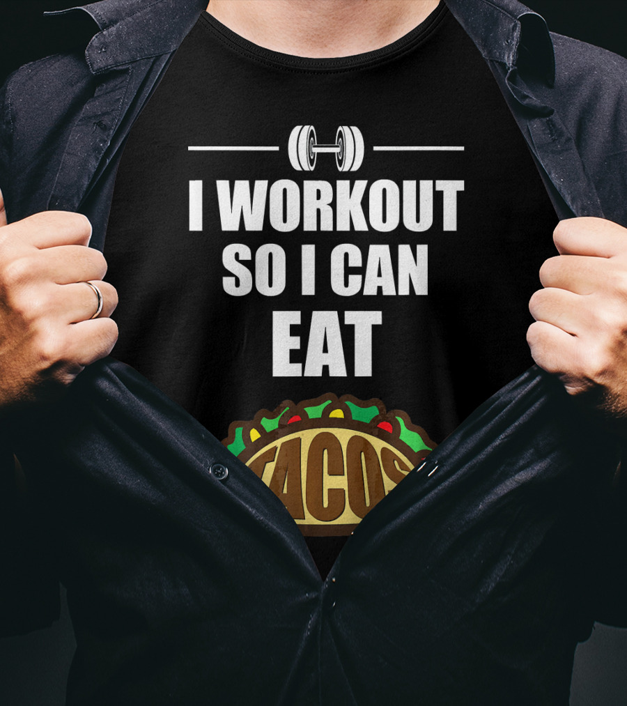 I Workout So I Can Eat Tacos Dumbbell Gym Motivation T-Shirt