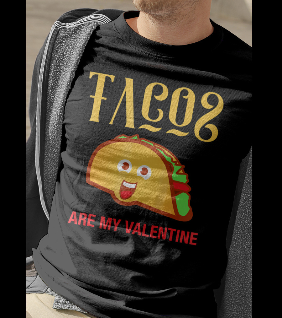Tacos Are My Valentine Mexican Food Lover T-Shirt