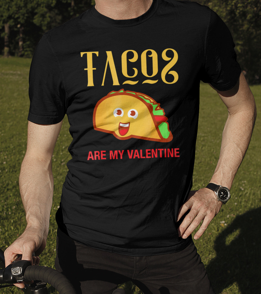 Tacos Are My Valentine Mexican Food Lover T-Shirt