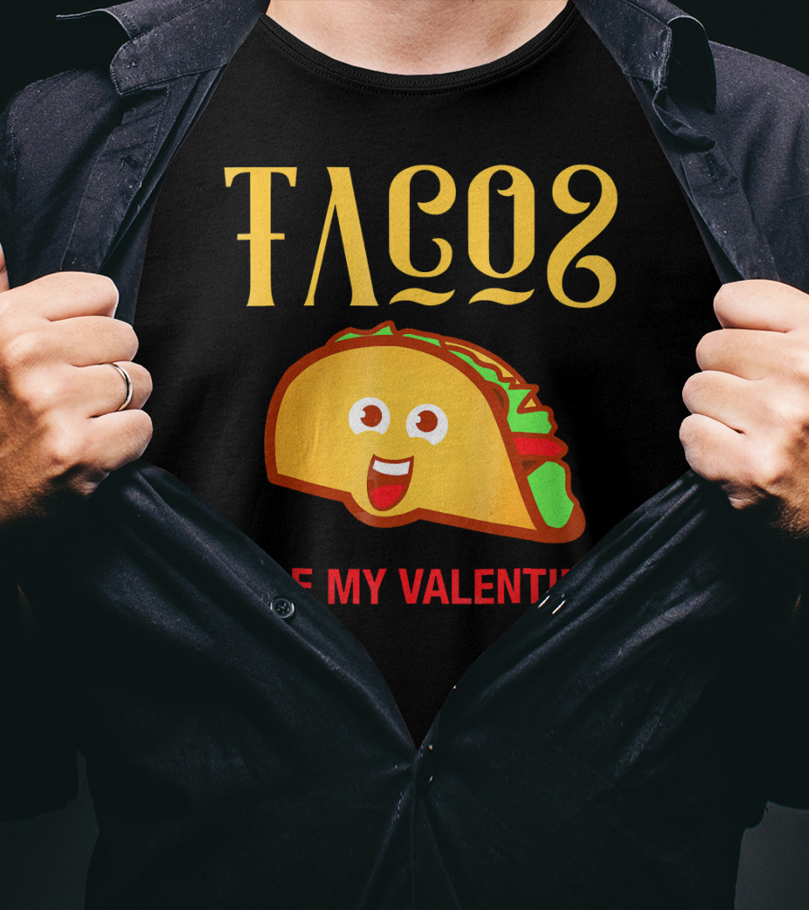Tacos Are My Valentine Mexican Food Lover T-Shirt