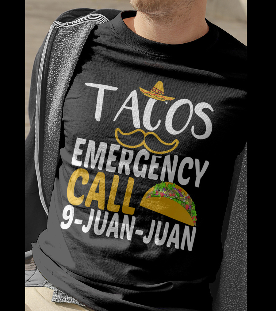 Tacos Emergency Call 9 Juan Juan Sombrero Mustache Taco T-Shirt