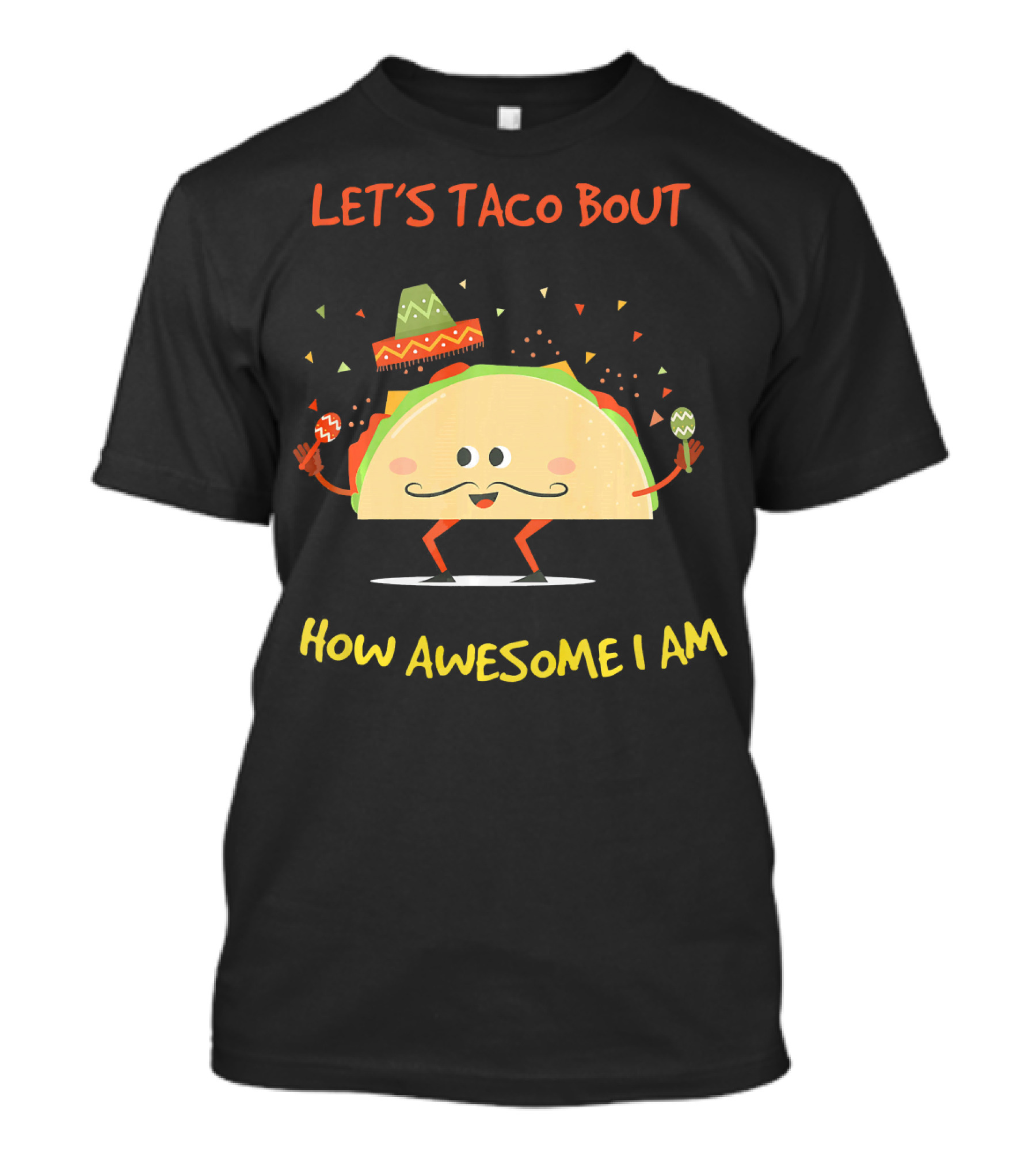 Let's Taco Bout How Awesome I Am Funny Taco Lover T-Shirt
