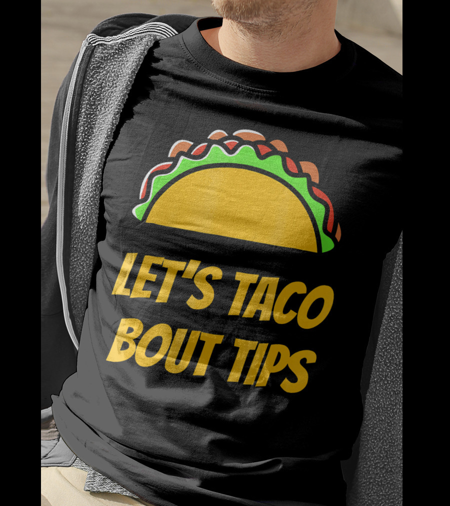 Let's Taco Bout Tips Funny Taco Meme T-Shirt
