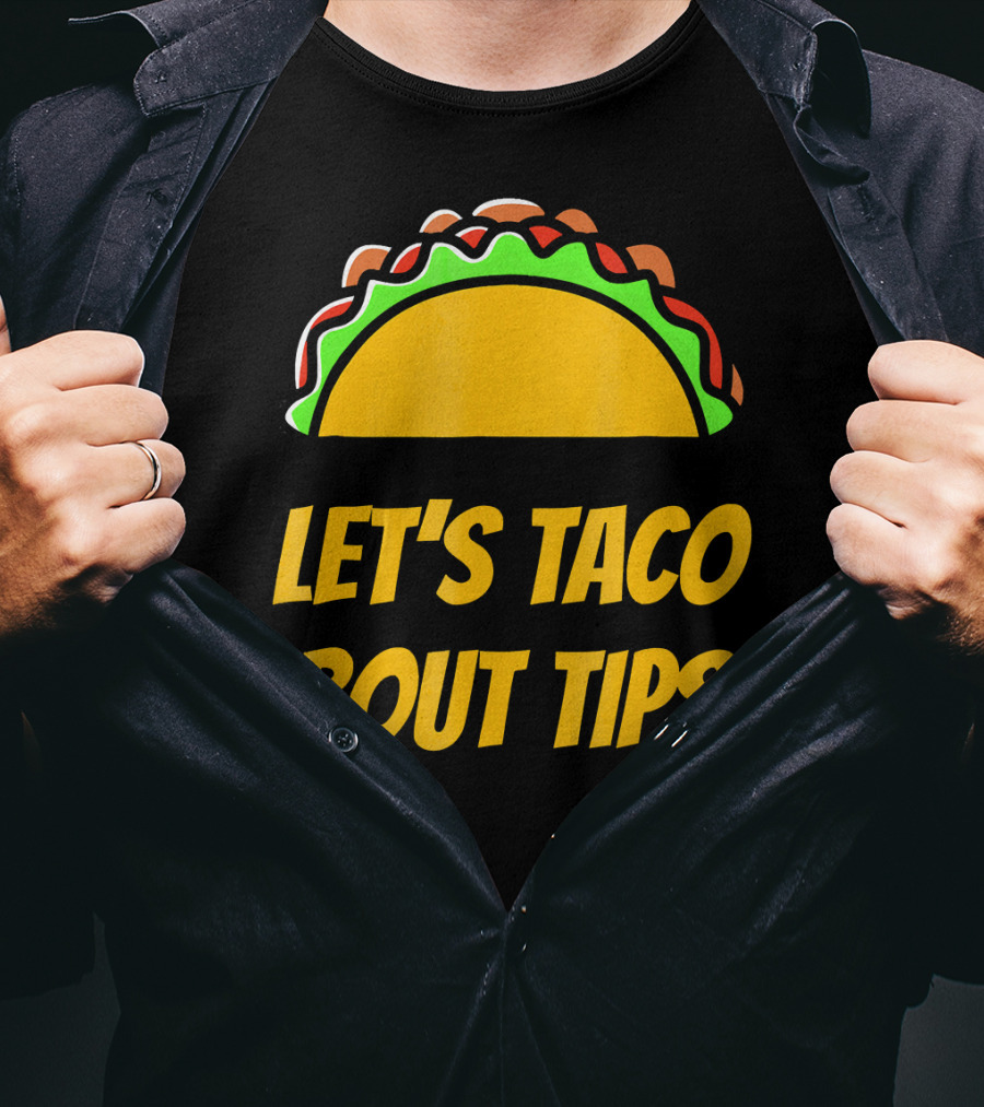 Let's Taco Bout Tips Funny Taco Meme T-Shirt