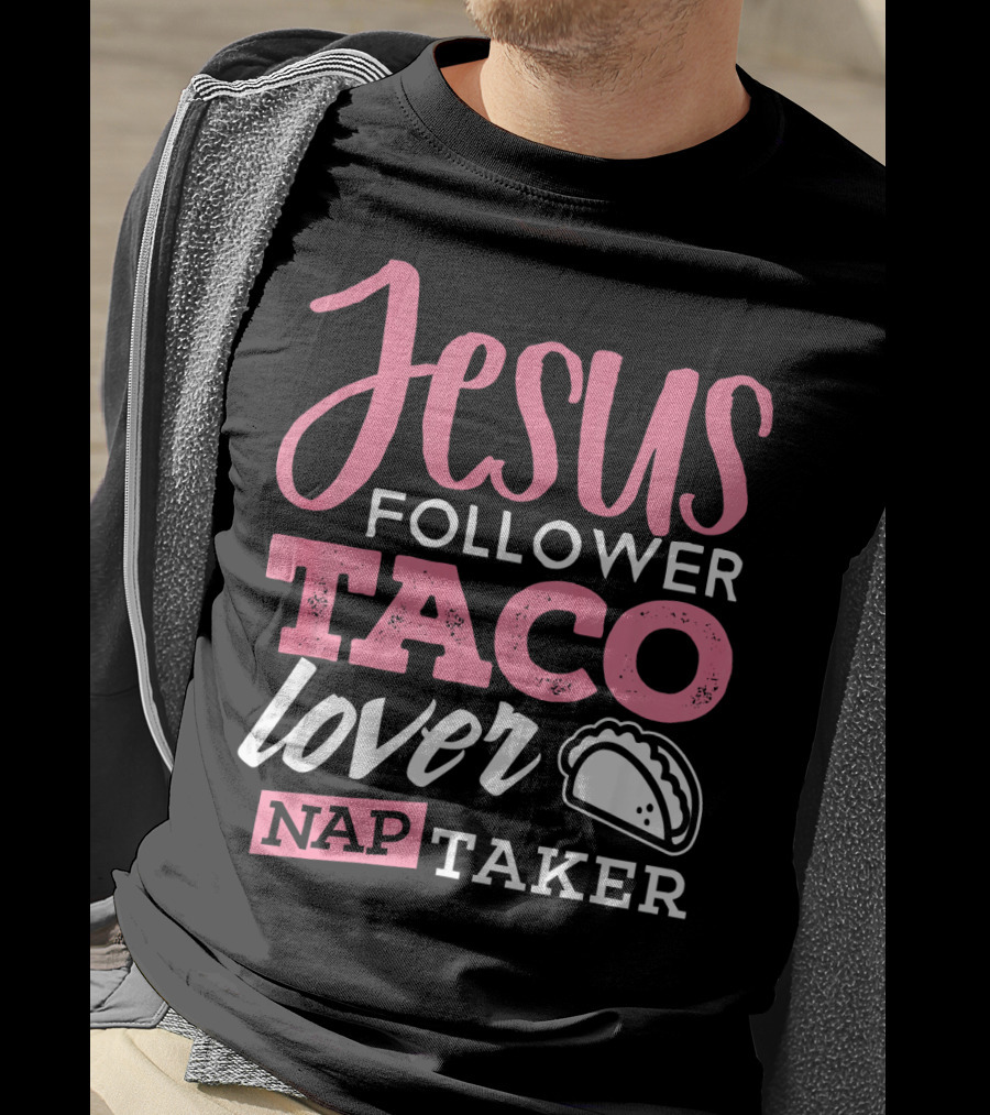Jesus Follower Taco Lover Nap Taker T-Shirt