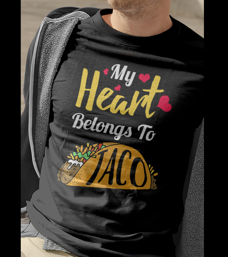 My Heart Belongs To Taco With Funny Taco And Hearts T-Shirt