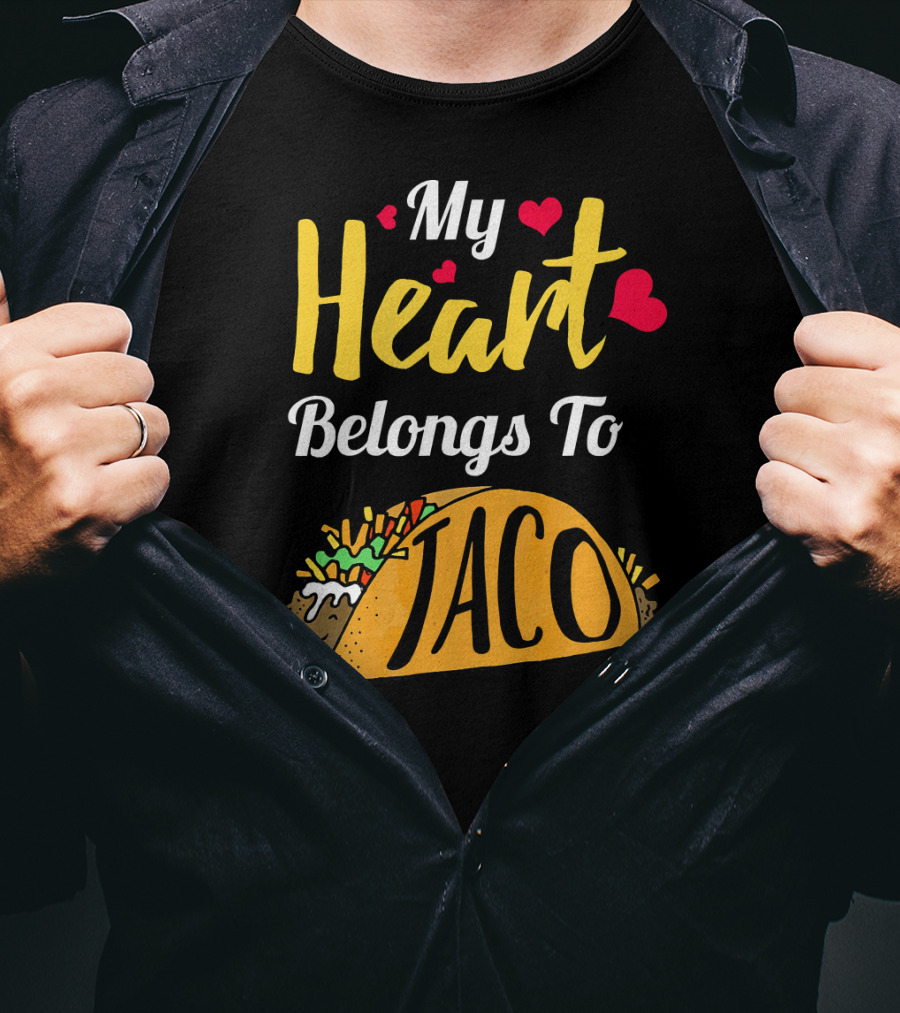 My Heart Belongs To Taco With Funny Taco And Hearts T-Shirt