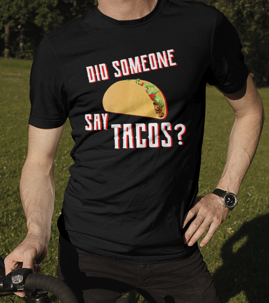 Did Someone Say Tacos Taco Lover Question Mark Iconic Tex-Mex Enthusiast T-Shirt