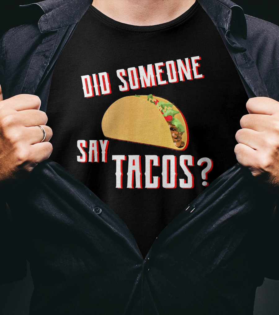 Did Someone Say Tacos Taco Lover Question Mark Iconic Tex-Mex Enthusiast T-Shirt