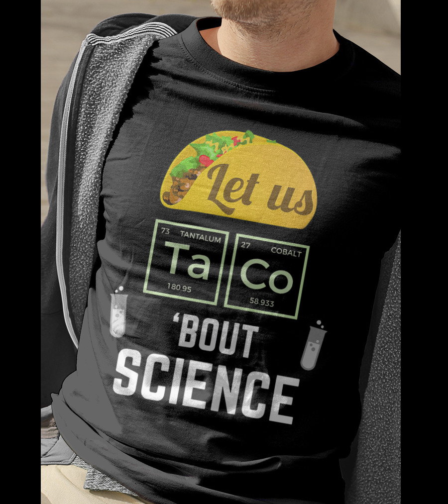Let Us Taco TaCo 'Bout Science T-Shirt