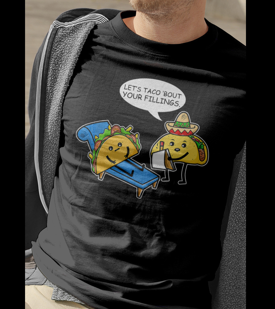 Let's Taco 'Bout Your Fillings Funny Taco Pun T-Shirt