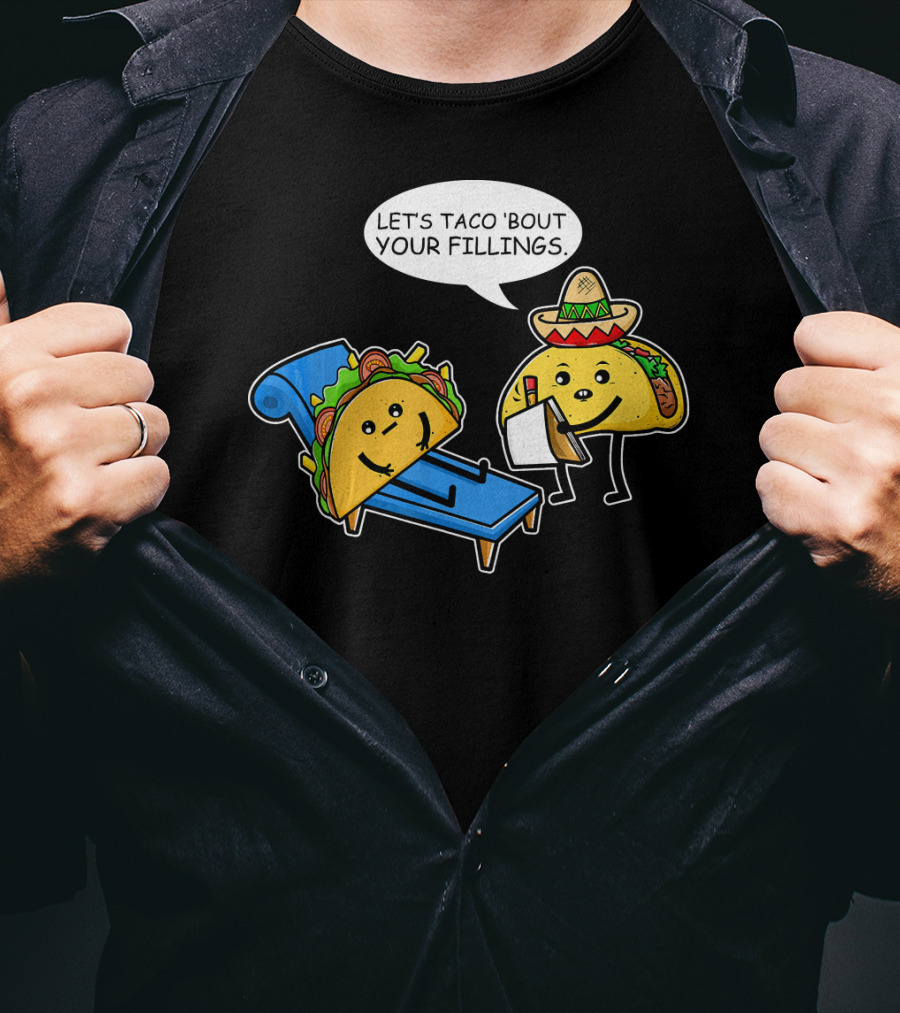 Let's Taco 'Bout Your Fillings Funny Taco Pun T-Shirt