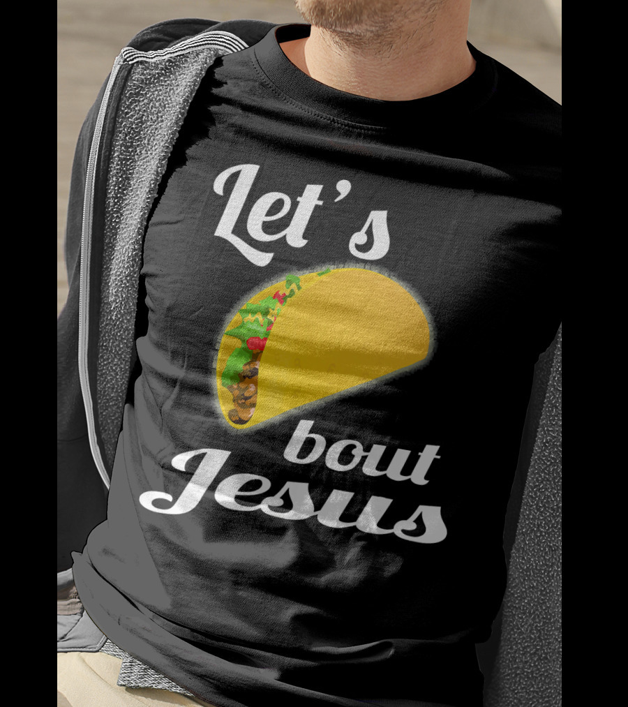 Let's Taco Bout Jesus T-Shirt