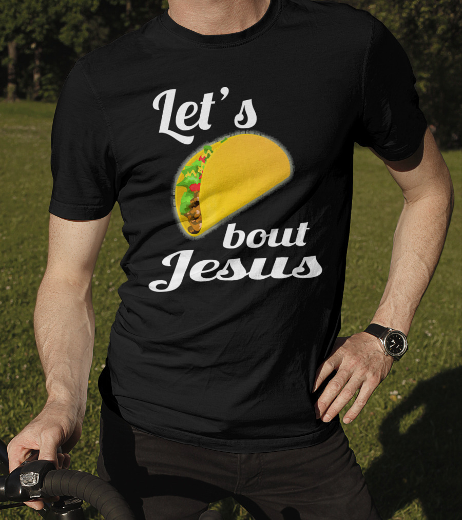 Let's Taco Bout Jesus T-Shirt