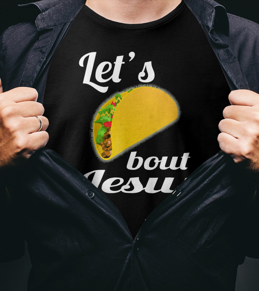 Let's Taco Bout Jesus T-Shirt