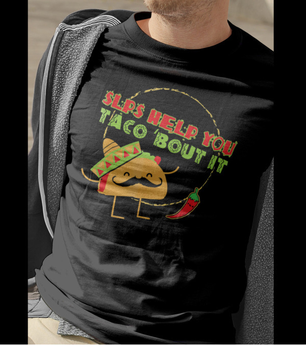 SLPs Help You Taco Bout It T-Shirt