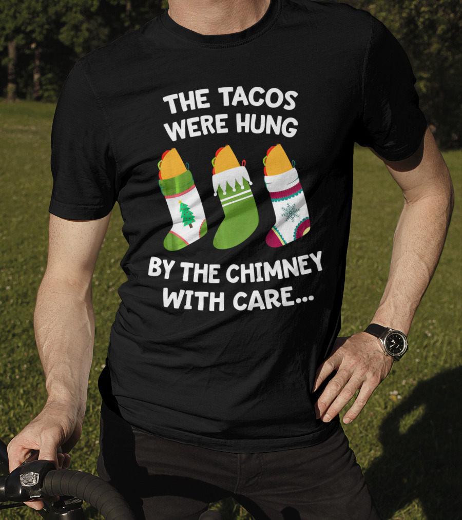 The Tacos Were Hung By The Chimney With Care Christmas Stocking Taco T-Shirt