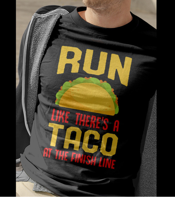 Run Like There's A Taco At The Finish Line T-Shirt