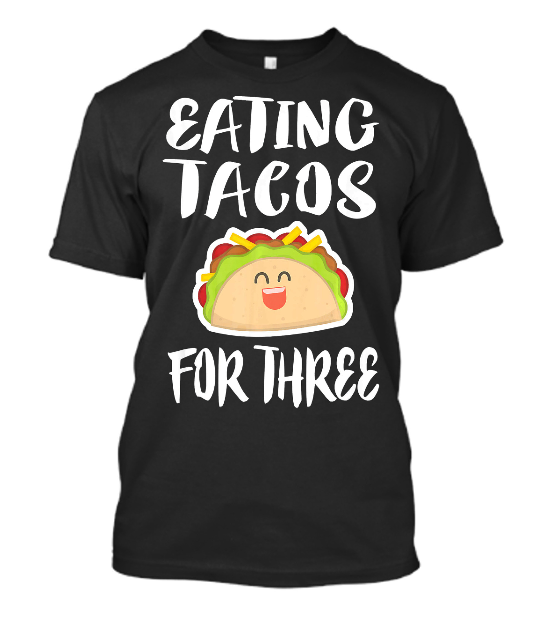Eating Tacos For Three Happy Taco T-Shirt