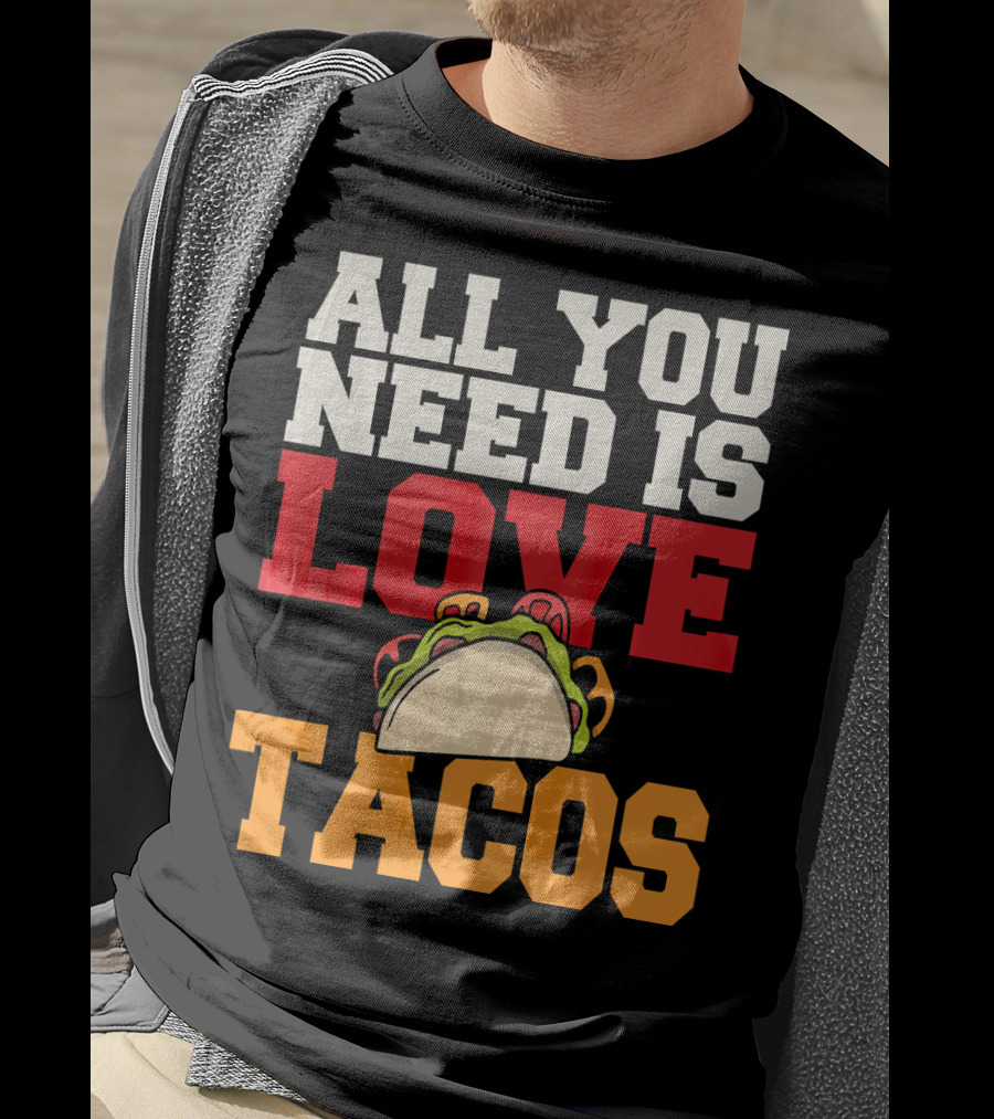 All You Need Is Love Tacos Valentine T-Shirt