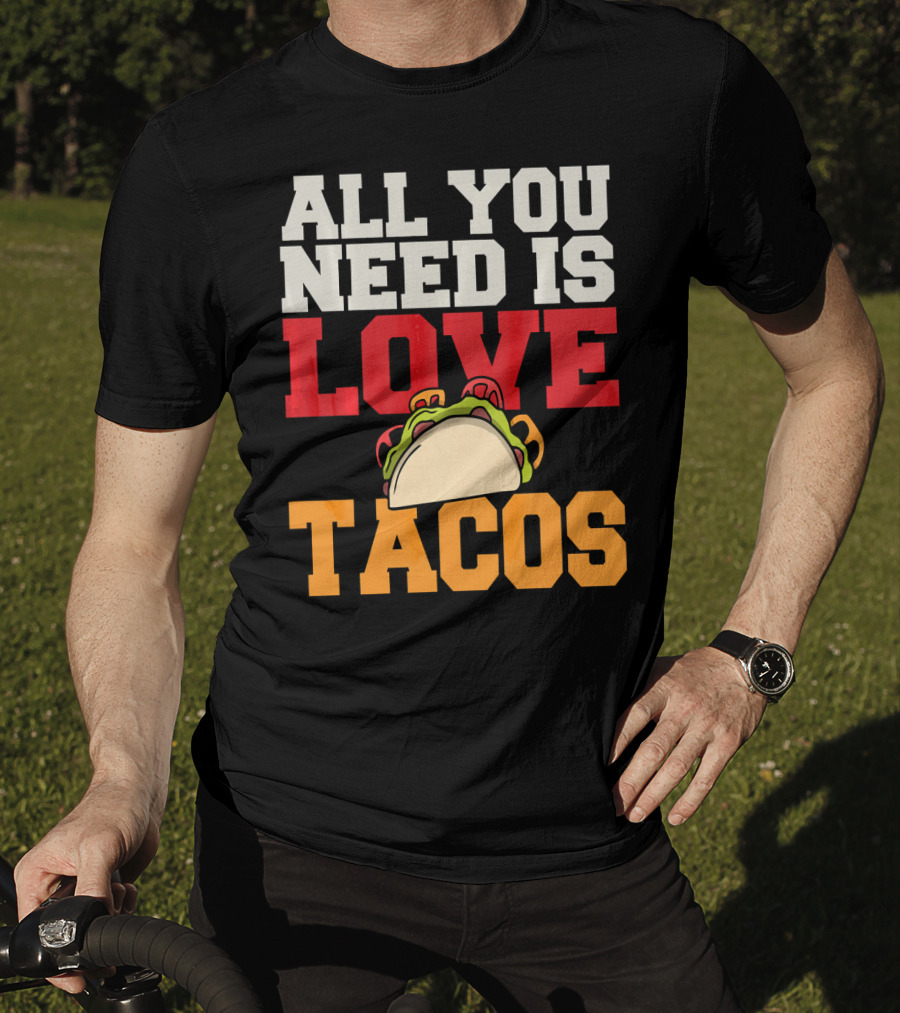 All You Need Is Love Tacos Valentine T-Shirt