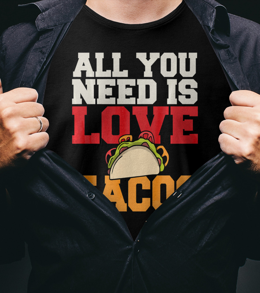 All You Need Is Love Tacos Valentine T-Shirt