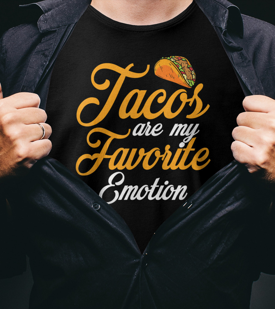 Tacos Are My Favorite Emotion With Taco T-Shirt