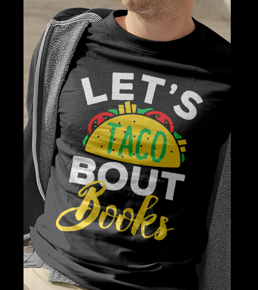 Let's Taco Bout Books Funny Mexican Pun T-Shirt