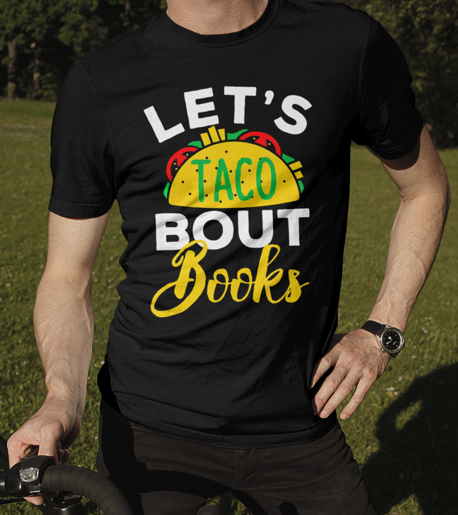 Let's Taco Bout Books Funny Mexican Pun T-Shirt