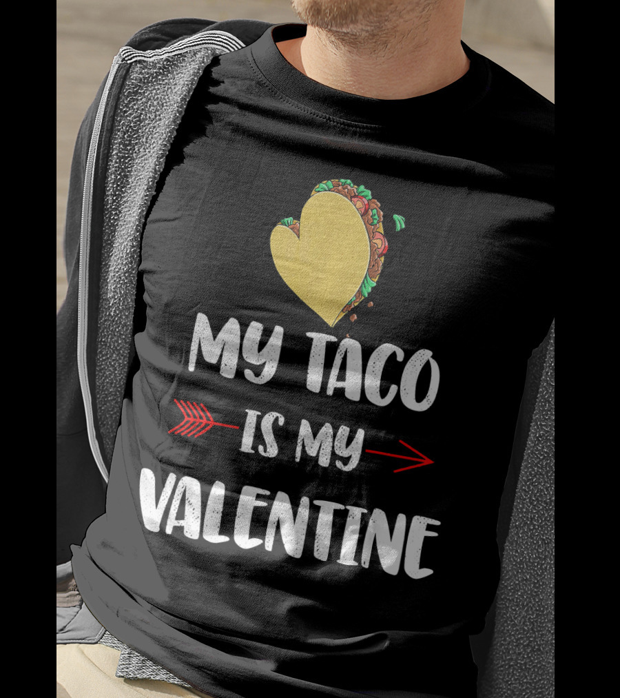 My Taco Is My Valentine T-Shirt
