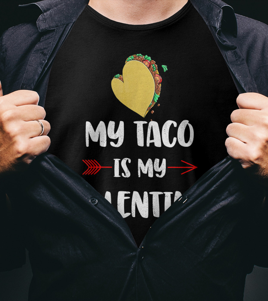 My Taco Is My Valentine T-Shirt