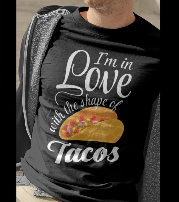 I'm In Love With The Shape Of Tacos Visual T-Shirt