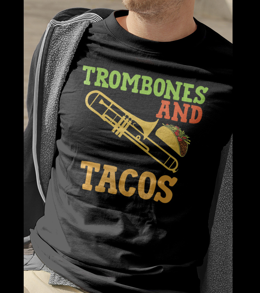 Trombones And Tacos Music Humor T-Shirt