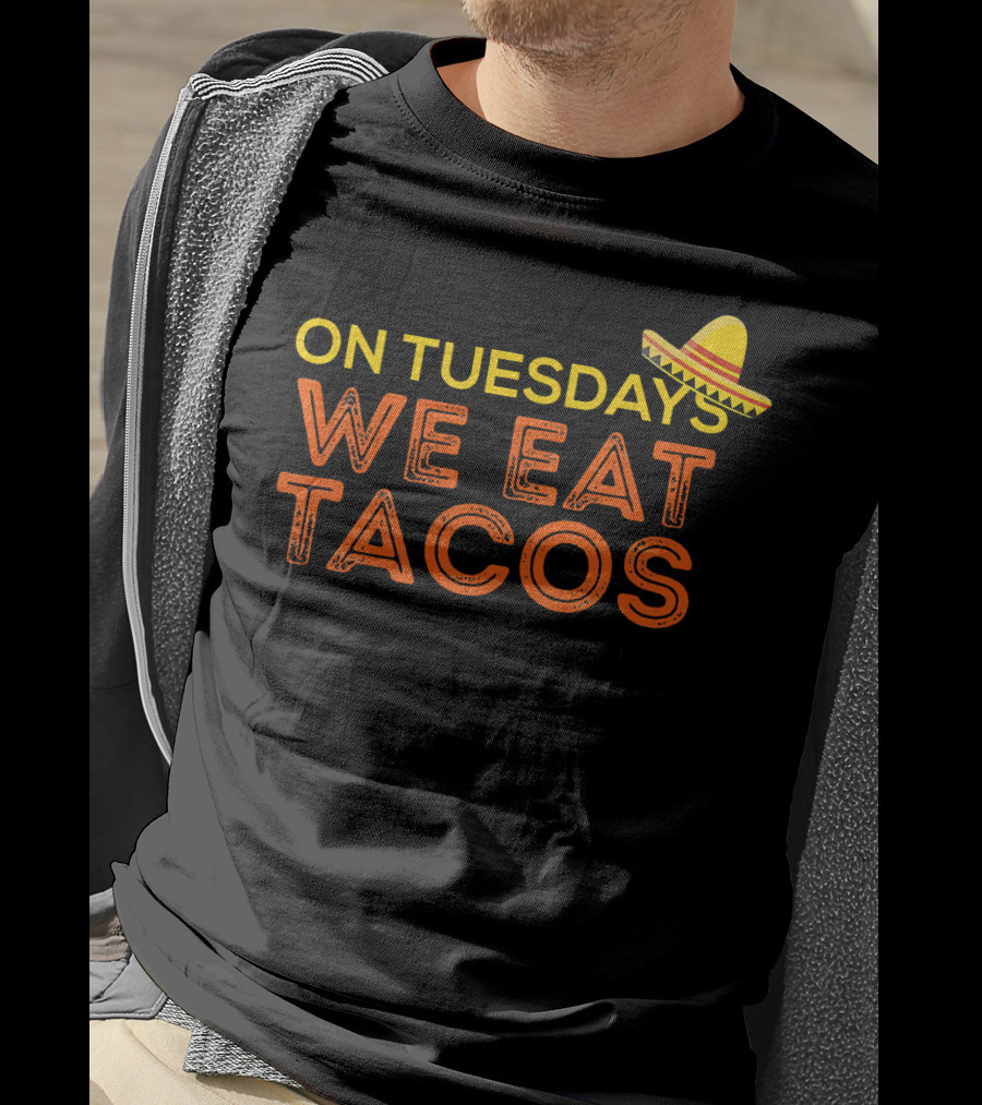 On Tuesdays We Eat Tacos Sombrero Fun Food Humor T-Shirt