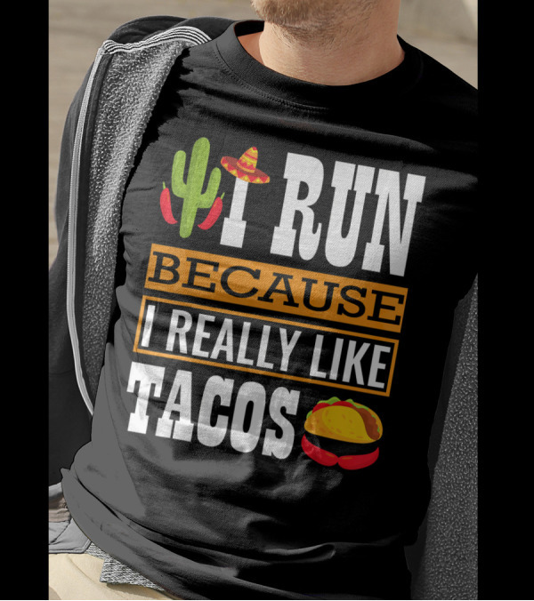 I Run Because I Really Like Tacos Sombrero Cactus T-Shirt